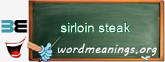 WordMeaning blackboard for sirloin steak